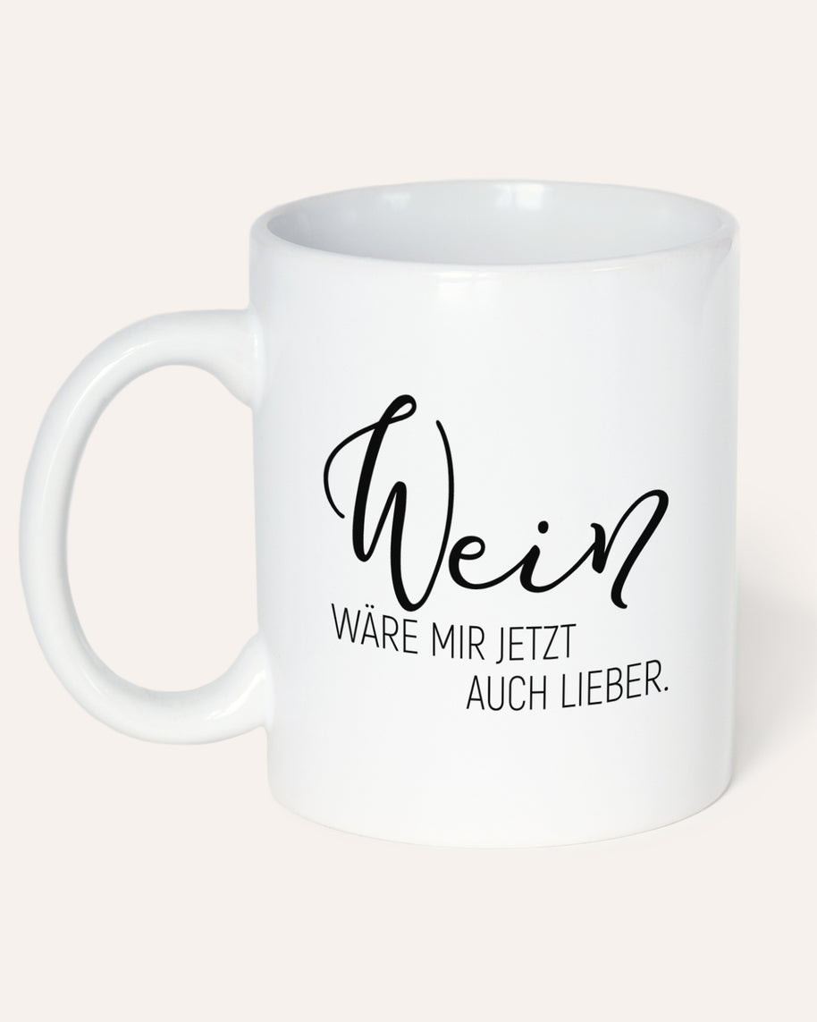 Wein wäre mir lieber - Tasse