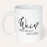 Wein wäre mir lieber - Tasse