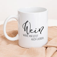 Wein wäre mir lieber - Tasse
