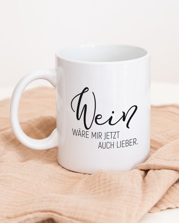 Wein wäre mir lieber - Tasse