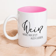 Wein wäre mir lieber - Tasse