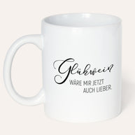 Glühwein wäre mir lieber - Tasse