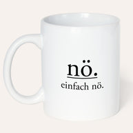 Nö. Einfach nö. - Tasse