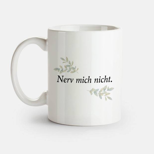 Nerv mich nicht - Tasse Tasse VISUAL STATEMENTS