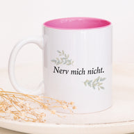 Nerv mich nicht - Tasse