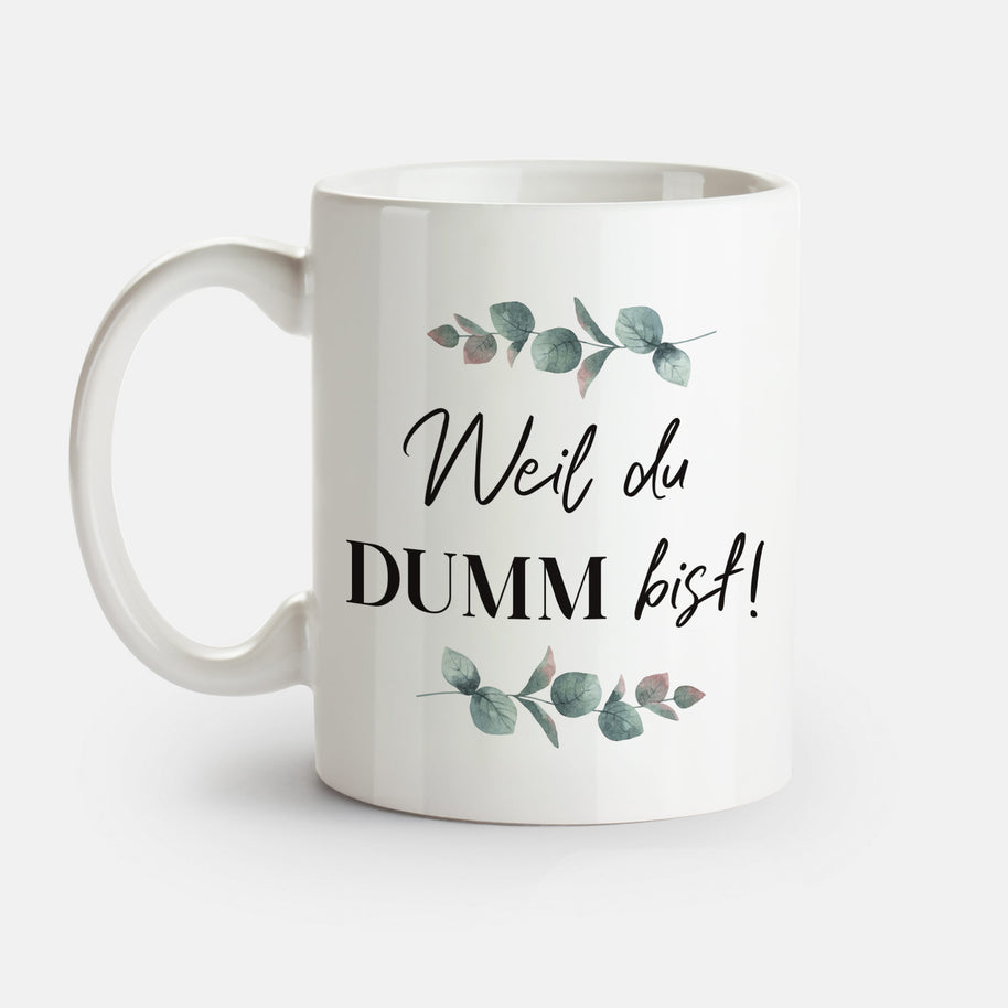 Motiv: Weil du dumm bist - VS" Tasse