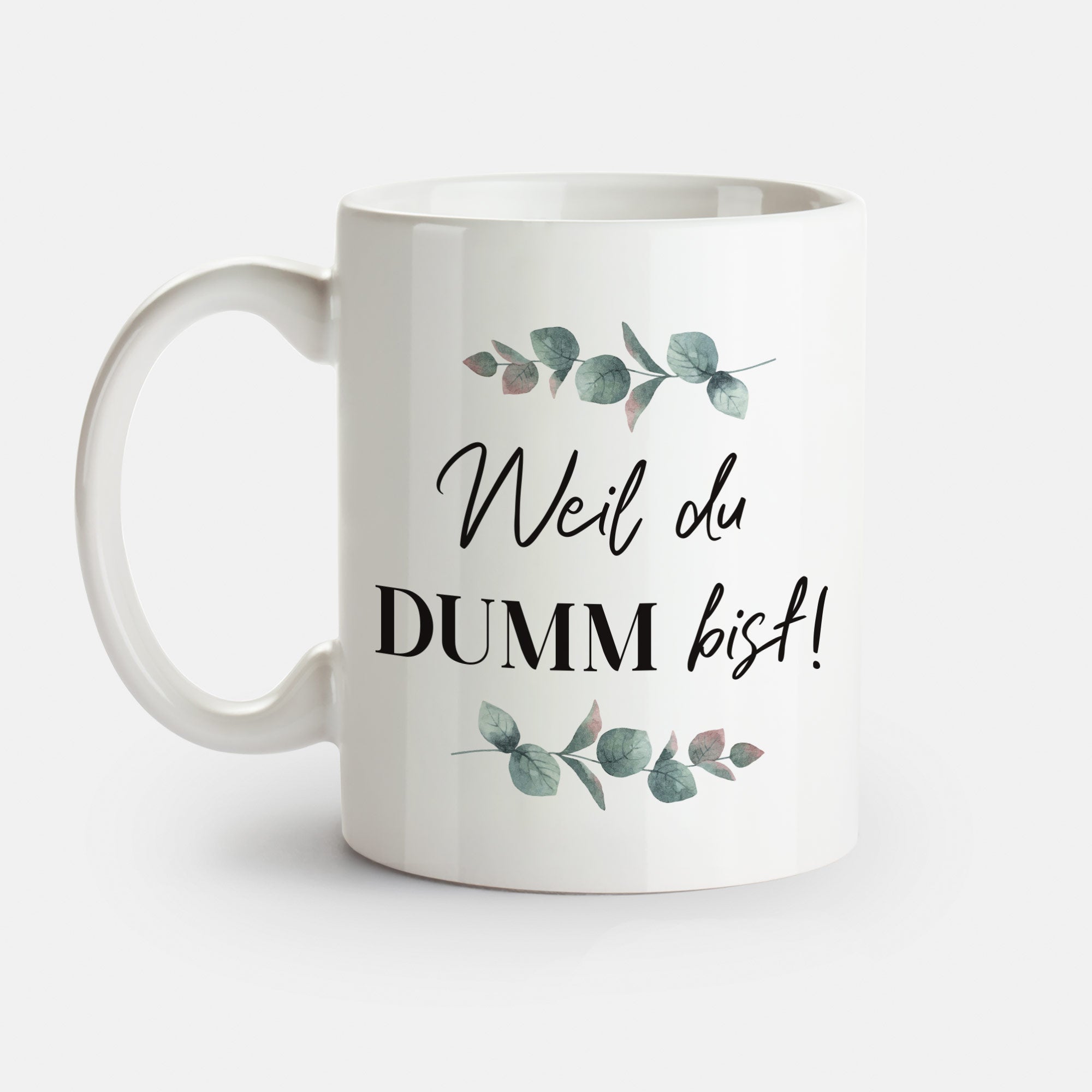 Weil du dumm bist - Tasse Tasse Visual Statements®