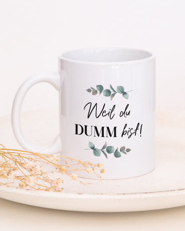 Motiv: Weil du dumm bist - VS" Tasse