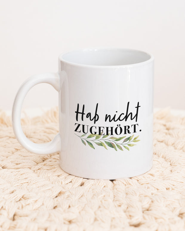 Hab nicht zugehört - Tasse