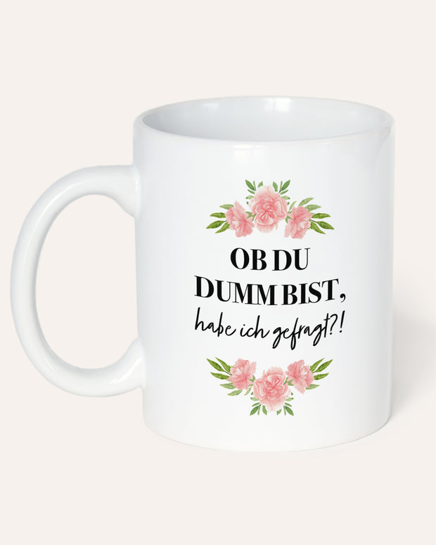 Ob du dumm bist - Tasse Tasse Visual Statements®