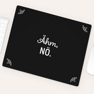 Ähm, nö - Mousepad