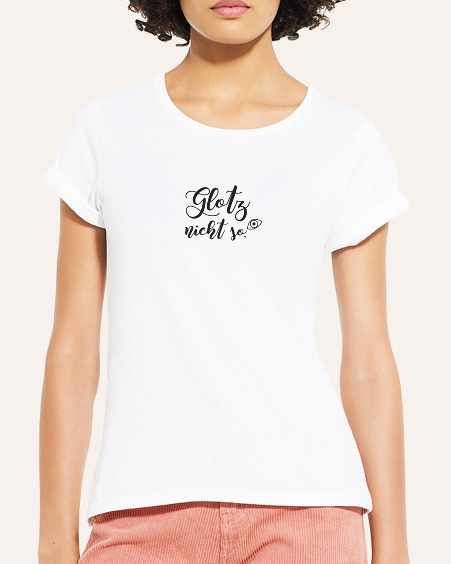 Glotz nicht so. - T-Shirt