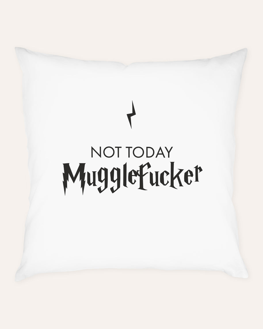 Not today Mugglefucker - Kissen