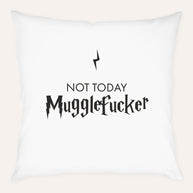 Not today Mugglefucker - Kissen
