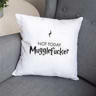 Not today Mugglefucker - Kissen