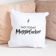 Not today Mugglefucker - Kissen