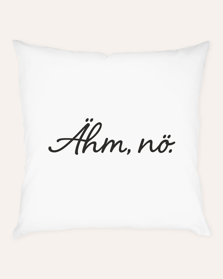 Ähm, nö. - Kissen