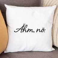 Ähm, nö. - Kissen
