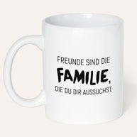 Freunde sind die Familie - Tasse