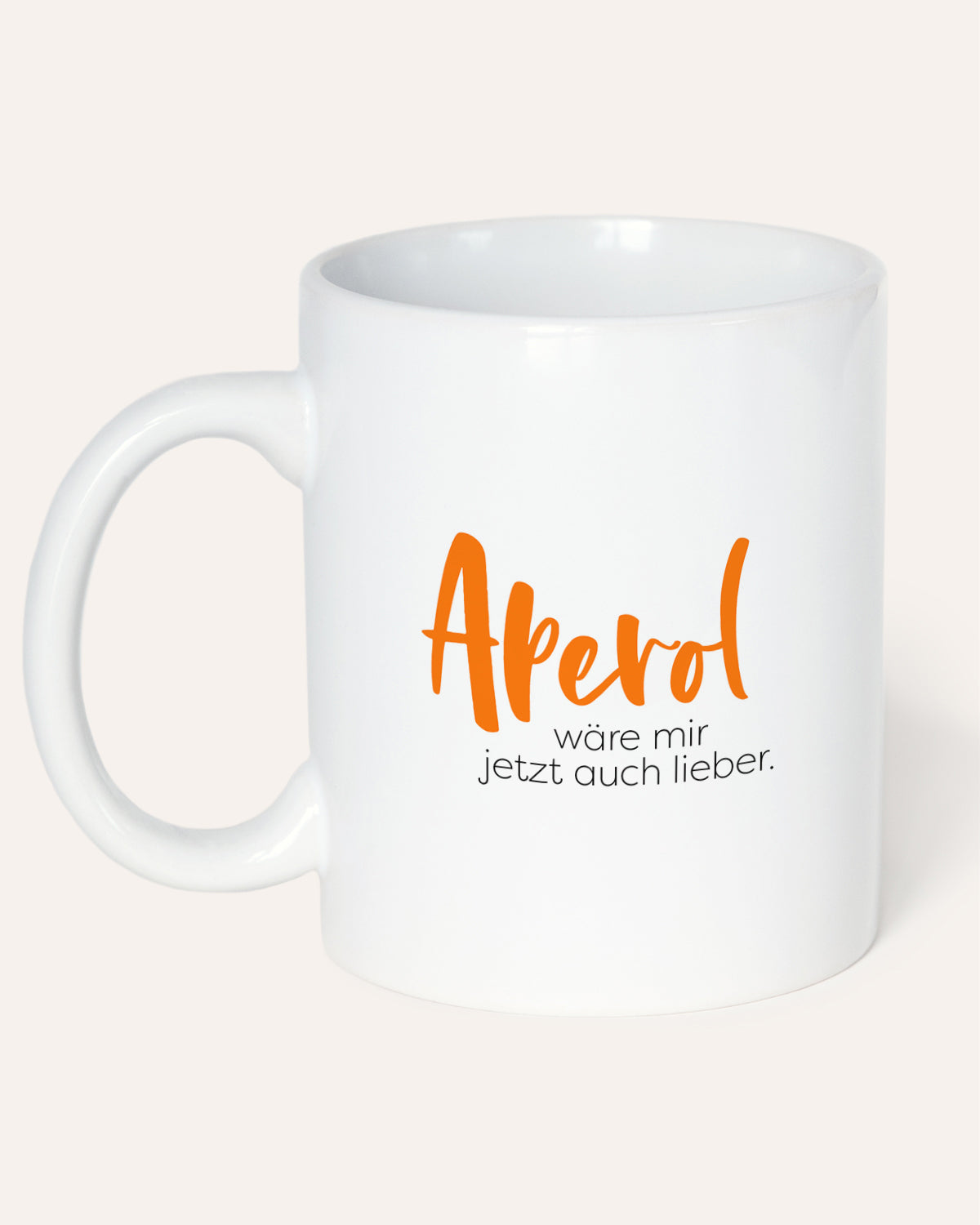 Aperol wäre mir lieber - Tasse Tasse Visual Statements®