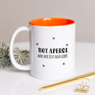 Hot Aperol wäre mir lieber - Tasse