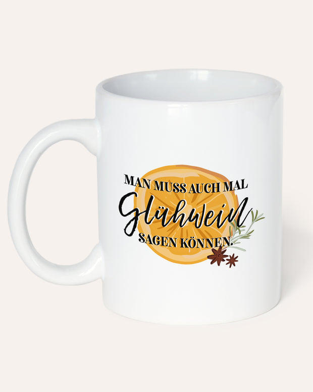 Glühwein sagen können - Tasse