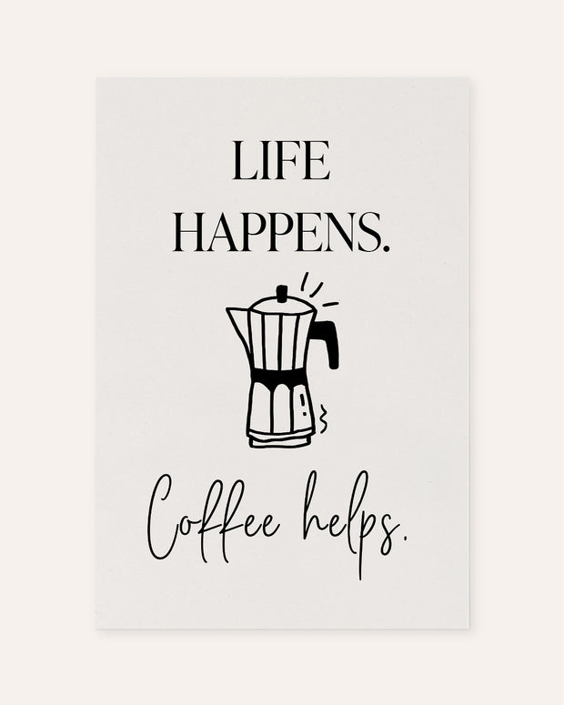 Life happens. Coffee helps. - Poster Poster VISUAL STATEMENTS