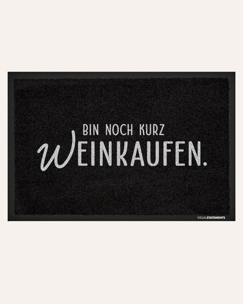 Bin noch kurz (W)einkaufen! - Fußmatte Fußmatte Visual Statements®