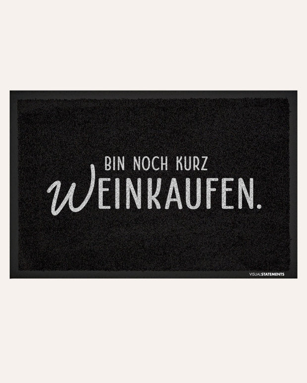 Bin noch kurz (W)einkaufen! - Fußmatte Fußmatte VISUAL STATEMENTS