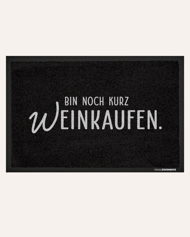 Bin noch kurz (W)einkaufen! - Fußmatte Fußmatte VISUAL STATEMENTS