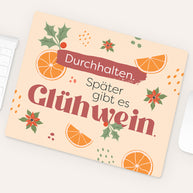Später gibt es Glühwein - Mousepad