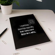 Notizbuch Survived Meeting Could Have Been E-Mail Schwarz Büro Humor 