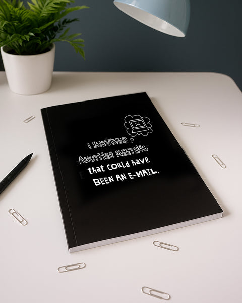 Notizbuch Survived Meeting Could Have Been E-Mail Schwarz Büro Humor 