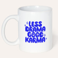 Less Drama, good Karma - Tasse