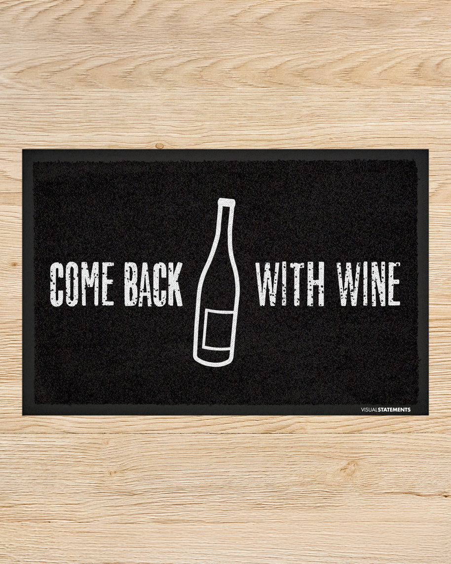 Come back with wine - Fußmatte Fußmatte Visual Statements®
