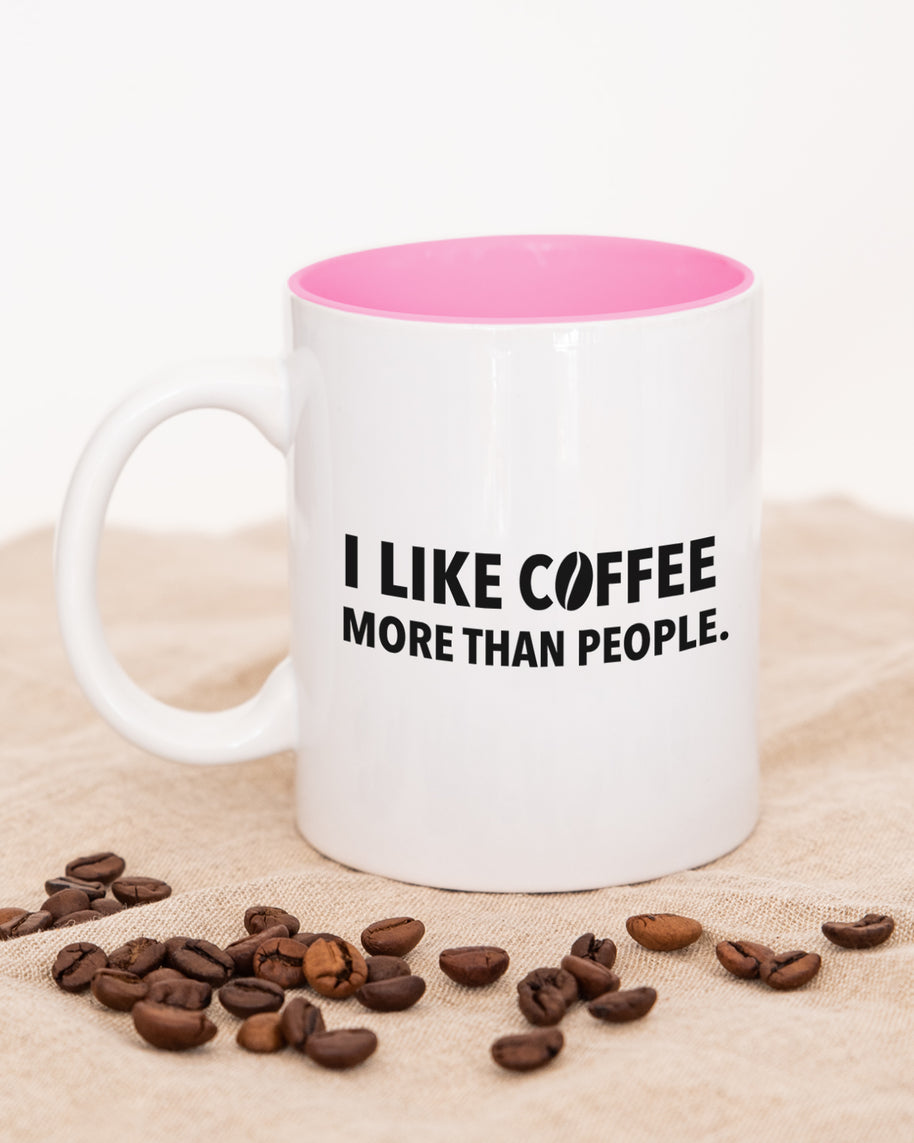 I like coffee more than people - Tasse