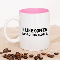 I like coffee more than people - Tasse