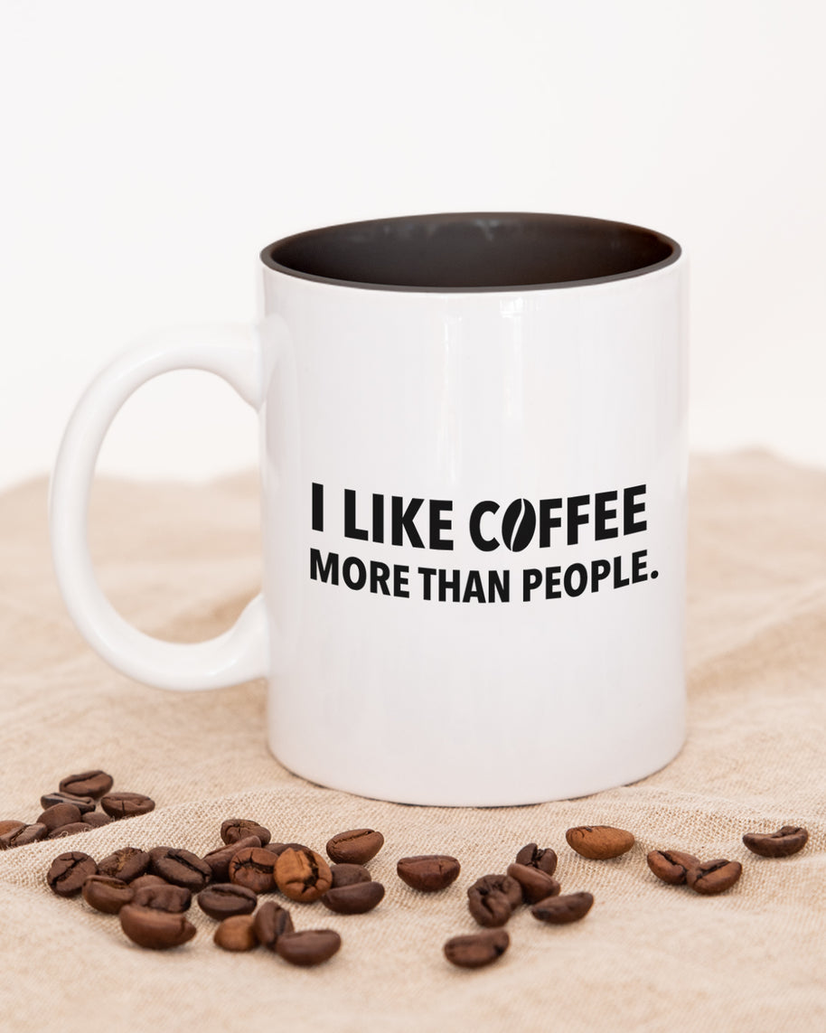 I like coffee more than people - Tasse
