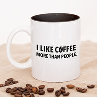 I like coffee more than people - Tasse