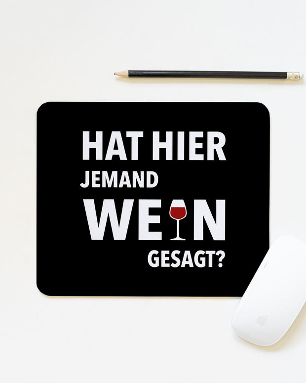 Jemand Wein gesagt? - Mousepad