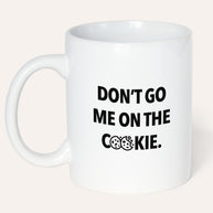 Don't go me on the Cookie - Tasse