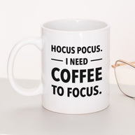 I need coffee to focus - Tasse