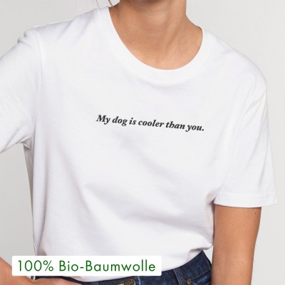 My dog is cooler than you - weißes Shirt aus 100% Biobaumwolle - VS" - Visual Statements Shop