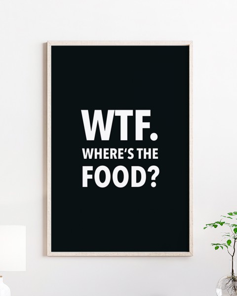 Poster wrdprn - "WTF. Where's the food?"