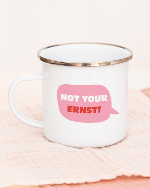 Not your ernst - Emaille Tasse