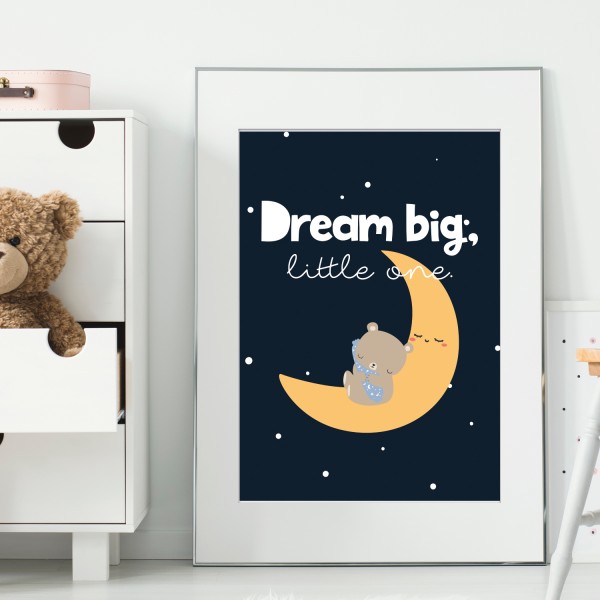 Dream Big, little one - Poster A2, A3, A4