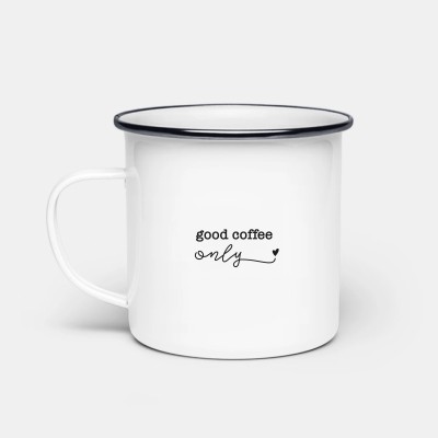 Emaille Tasse - Good coffee only