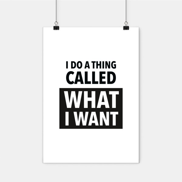 What I want - Poster A2