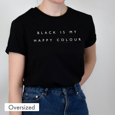 Oversized T-Shirt - Black is my happy colour