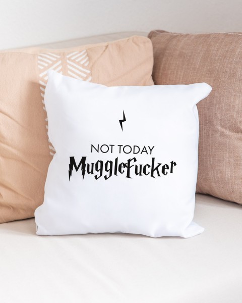 Not Today Mugglefucker - Harry Potter - Kissen
